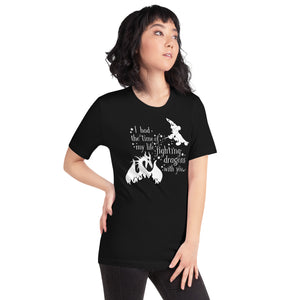 Time of My Life Fighting Dragons with You: Adult Size Unisex t-shirt