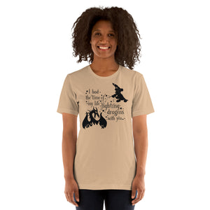 Time of My Life Fighting Dragons with You: Adult Size Unisex t-shirt